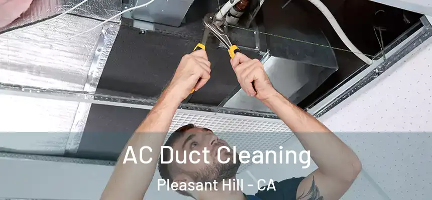 AC Duct Cleaning Pleasant Hill - CA